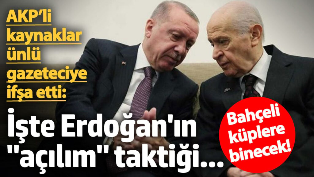 akpli kaynaklar erdoganin acilim taktigini unlu gazeteciye ifsa etti bahceli kuplere binecek 4XrNrKHQ