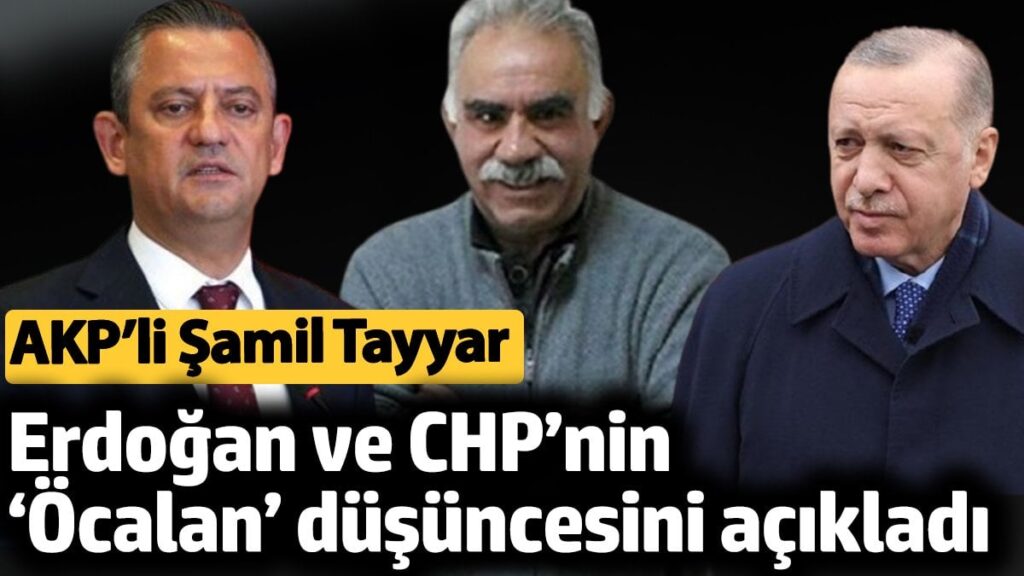 akpli samil tayyar erdogan ve chpnin ocalan dusuncesini acikladi Z64IurIX