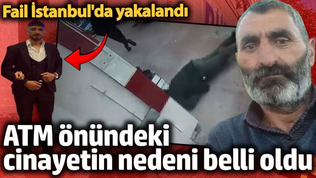 atm onundeki cinayetin nedeni kan davasi cikti fail istanbulda yakalandi 7wi4Iquc