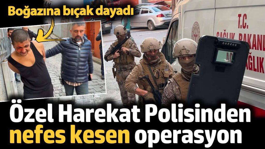 beyoglunda bogazina bicak dayadi ozel harekat polisi devreye girdi ZTy7jFZp