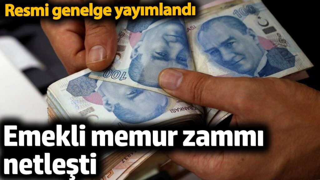 emekli memur zammi belli oldu resmi genelge yayinlandi smnPxras