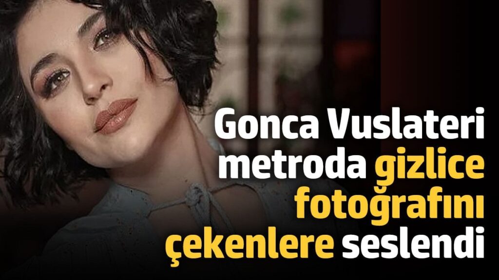 gonca vuslateri metroda gizlice fotografini cekenlere seslendi wfaZnBsA