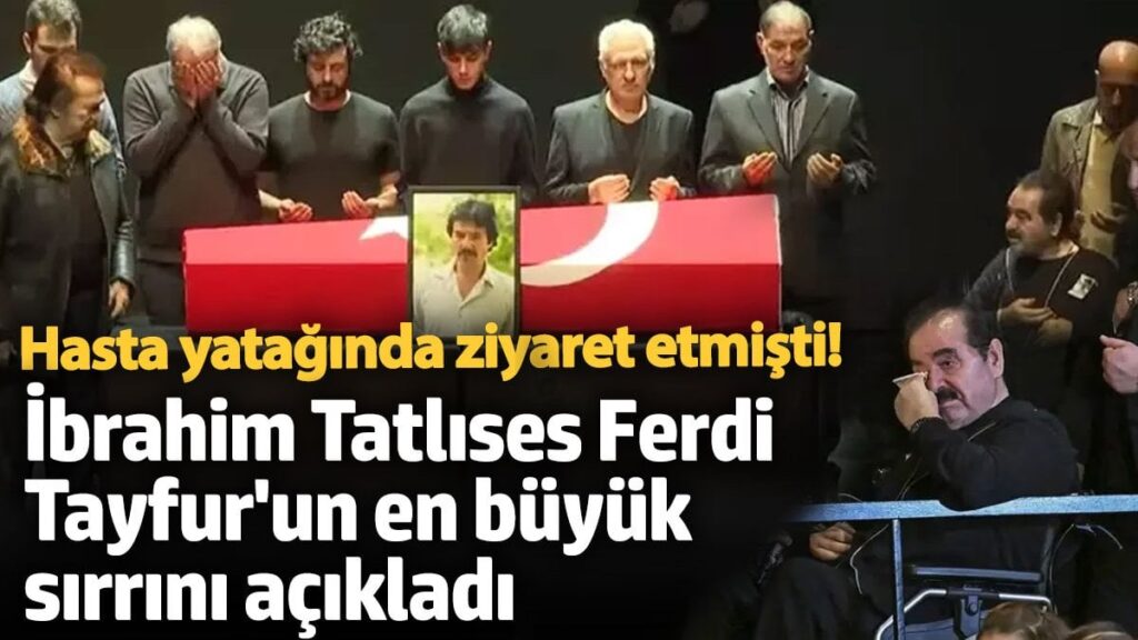 hasta yataginda ziyaret etmisti ibrahim tatlises ferdi tayfurun en buyuk sirrini acikladi BBnBFlc1