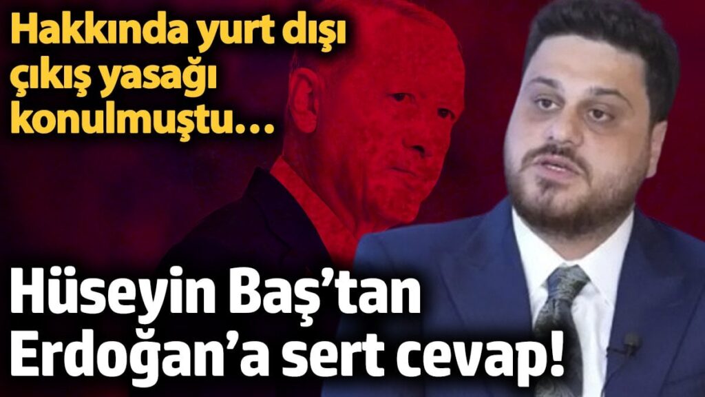 huseyin bastan erdogana sert cevap hakkinda yurt disi cikis yasagi konulmustu 6GVWwOSD