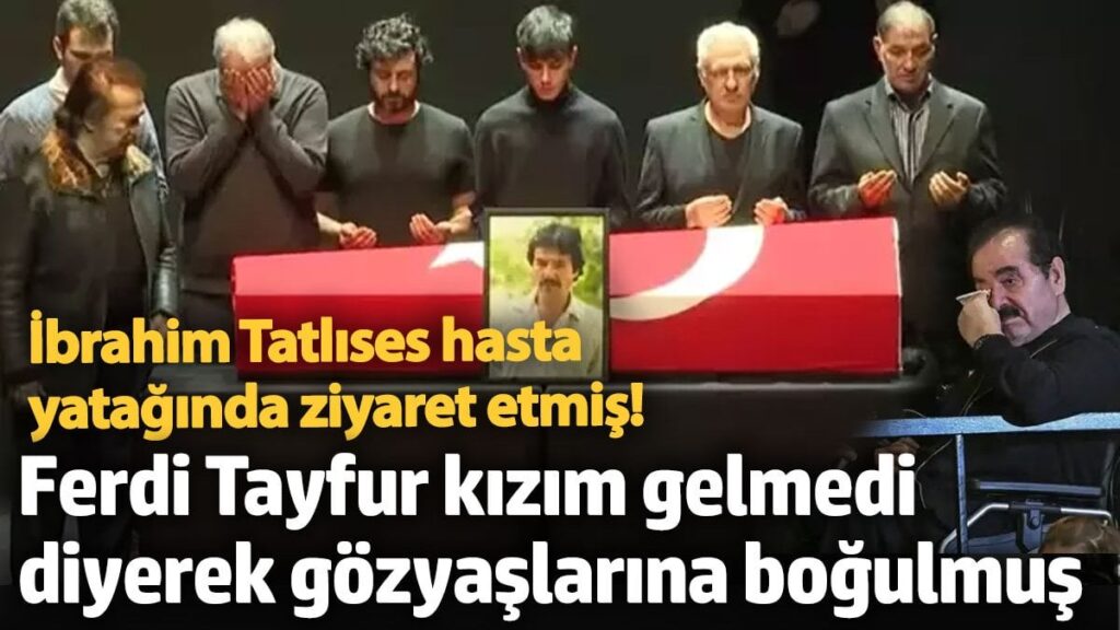 ibrahim tatlises hasta yataginda ziyaret etmis ferdi tayfur ziyaretime gelmedi diyerek gozyaslarina boguldu IaOFOmuw