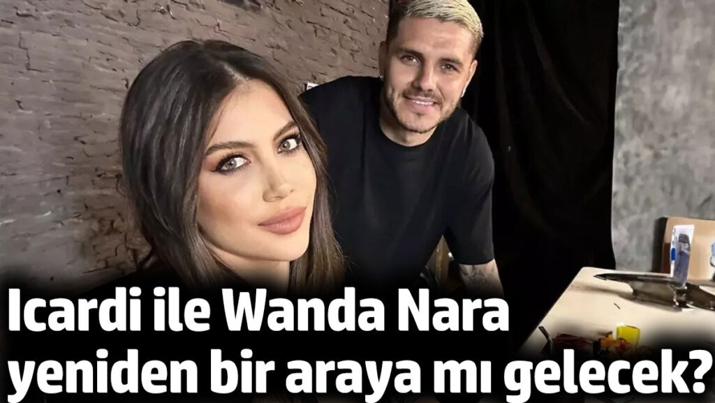 icardi ile wanda nara yeniden bir araya mi geliyor HC4uDnnK