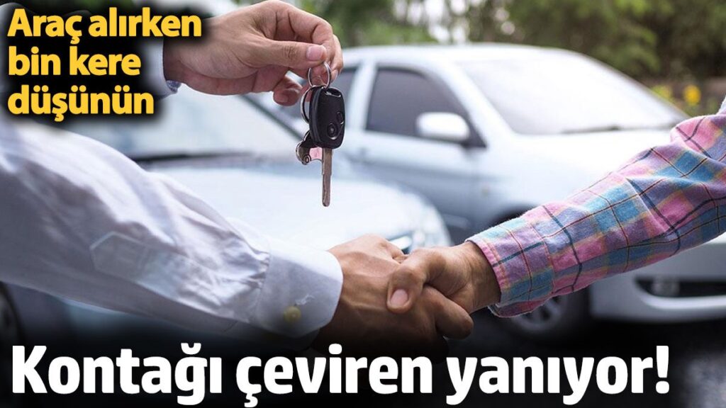 kontagi ceviren yaniyor arac alirken bin kere dusunun z4OPGQcI