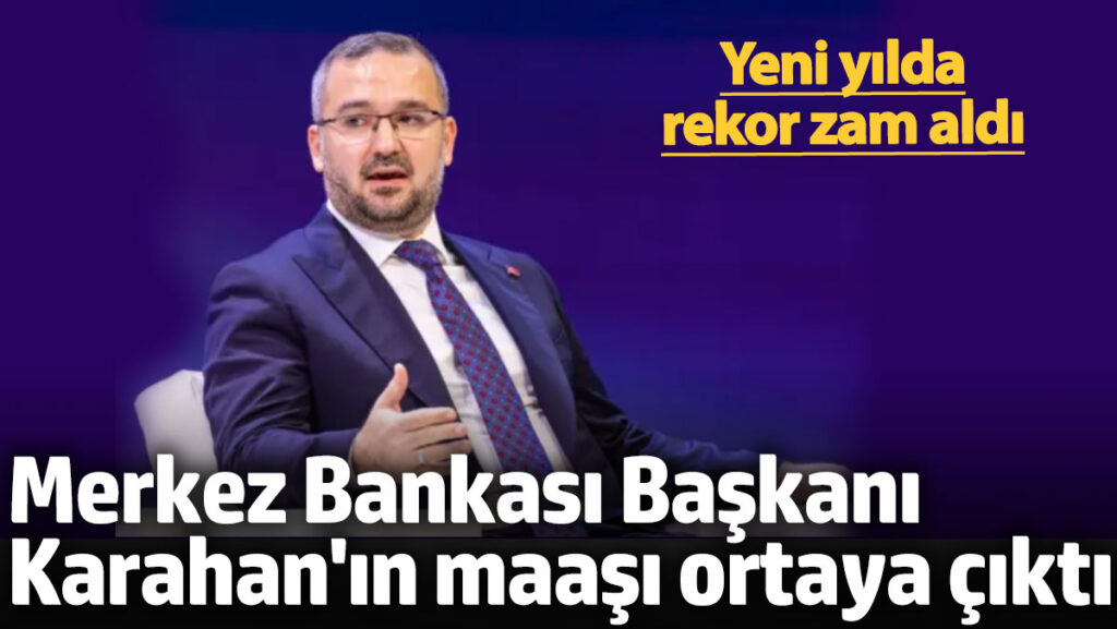 merkez bankasi baskani fatih karahan yeni yilda rekor zam aldi 1QyIHMFS