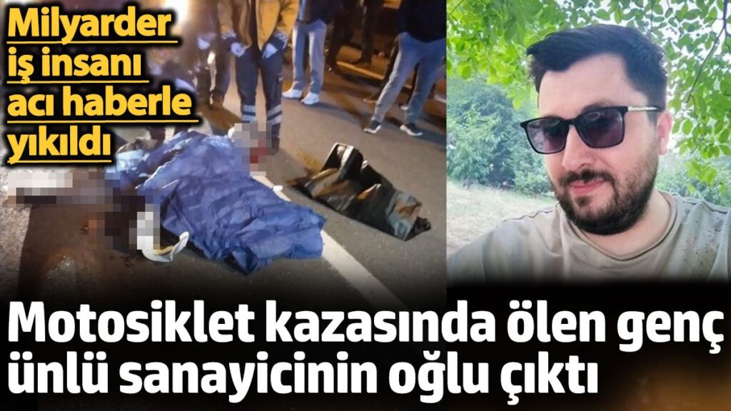 motosiklet kazasinda olen genc unlu sanayicinin oglu cikti milyarder is insani aci haberle yikildi 5HMIWBhK