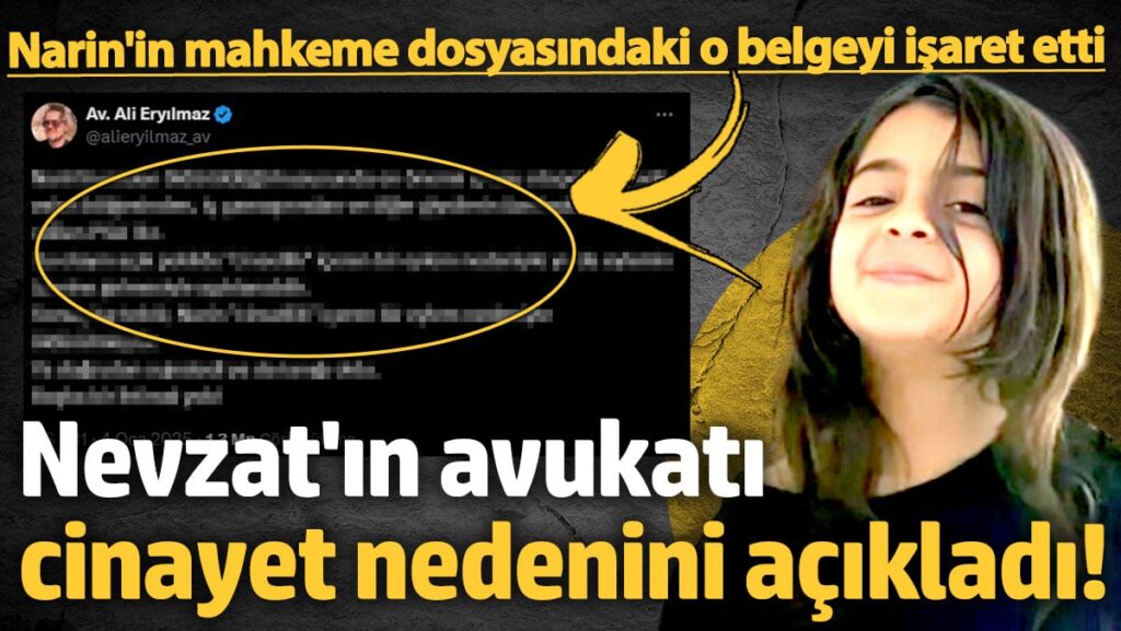 nevzat bahtiyarin avukati narin guranin neden olduruldugunu acikladi mahkeme dosyasindaki o belgeyi isaret etti C9FQAPfd