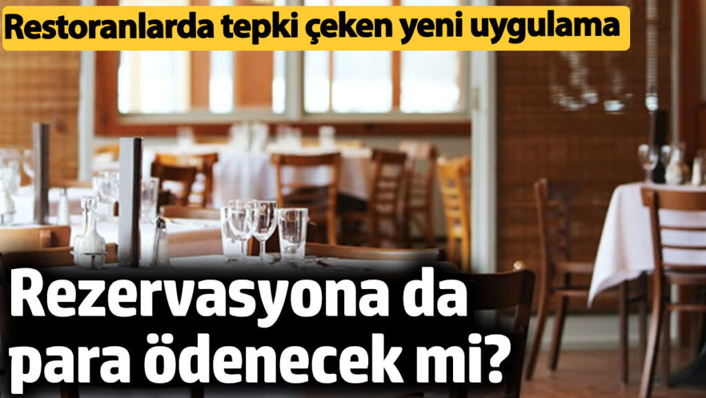 restoranlarda tepki ceken yeni uygulama rezervasyona da para odenecek mi HZGBgmrI