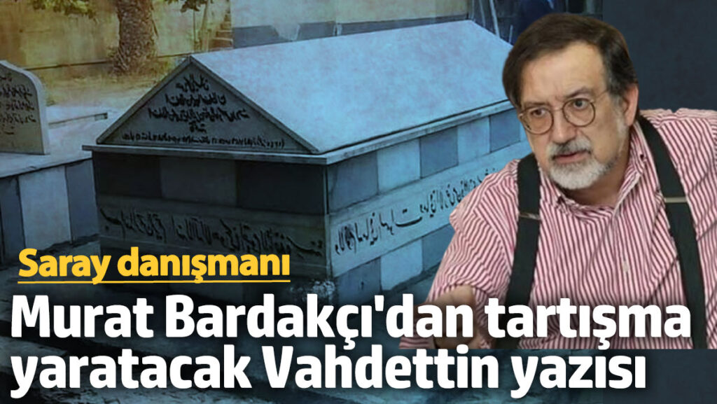 saray danismani murat bardakcidan tartisma yaratacak vahdettin yazisi rn9OQrem