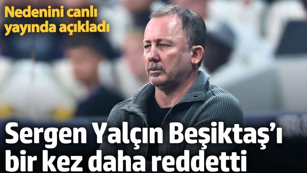 sergen yalcin besiktasi bir kez daha reddetti nedenini canli yayinda acikladi 6GbaSINP