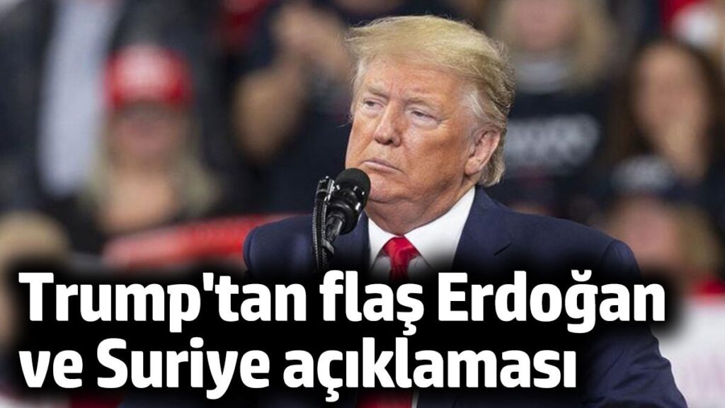 trumptan flas erdogan ve suriye aciklamasi iPqWOAFG