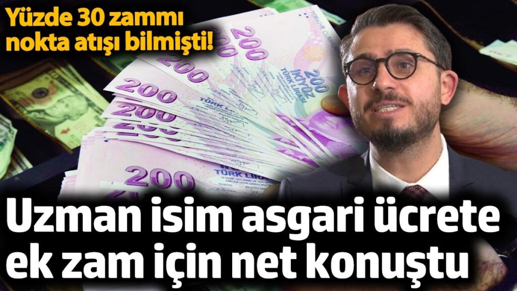 uzman isim asgari ucrete ek zam icin net konustu yuzde 30 zammi nokta atisi kgplcpvr