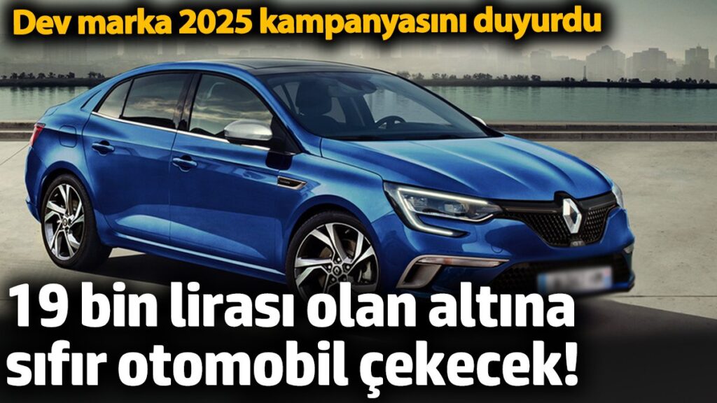 19 bin lirasi olan altina sifir otomobil cekecek dev marka 2025 kampanyasini duyurdu fbrViPnU