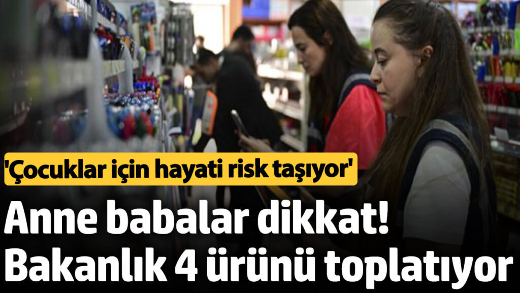 anne babalar dikkat bakanliktan 4 urune toplatma karari dQr5mdYl