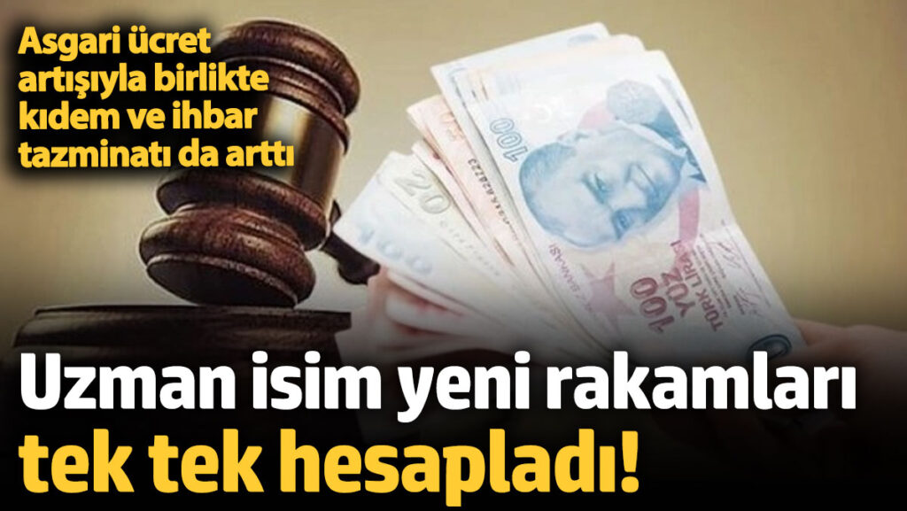 asgari ucret artisiyla birlikte kidem ve ihbar tazminati da artti uzman isim yeni rakamlari Q8RHWcac