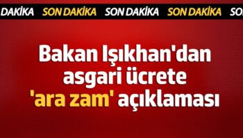 bakan isikhandan asgari ucrete ara zam aciklamasi Zij3thX5