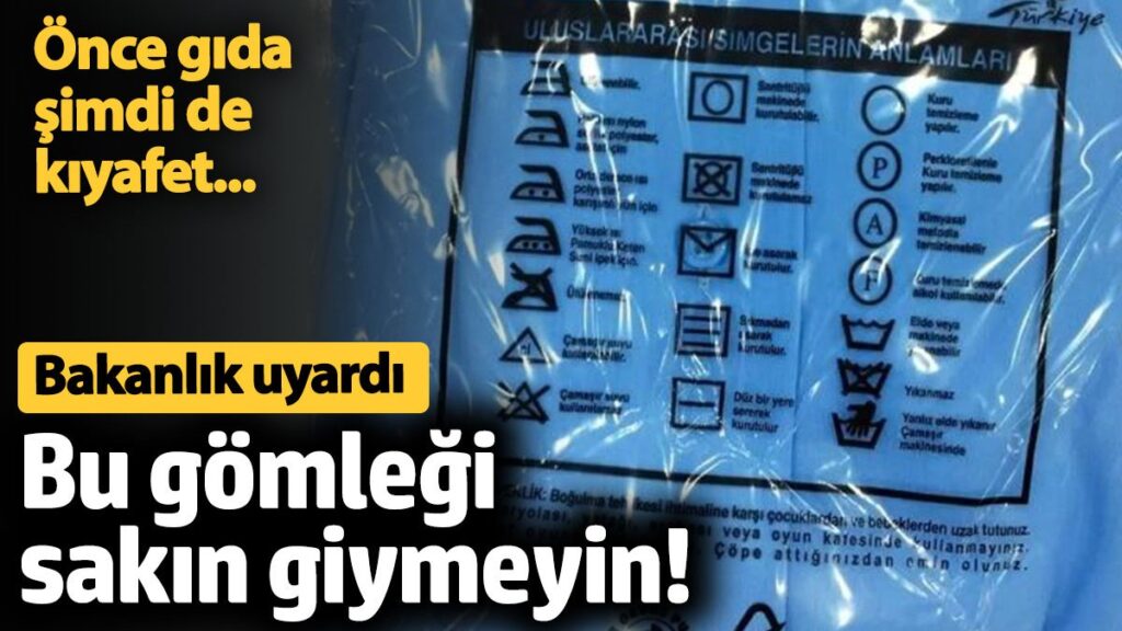 bakanlik uyardi bu gomlegi sakin giymeyin once gida simdi de kiyafet ktqg3613