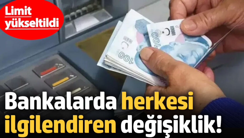 bankalarda herkesi ilgilendiren degisiklik limit yukseltildi VaPJHFwK