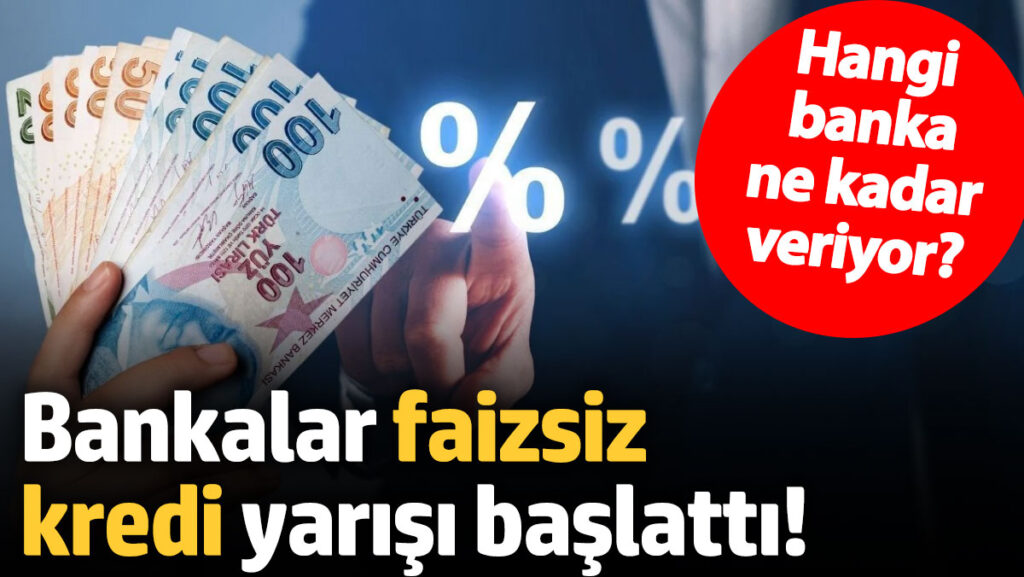 bankalardan faizsiz kredi yarisi hangi banka ne kadar veriyor 5fydOvqf