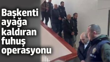 baskenti ayaga kaldiran fuhus operasyonu WiGXKYGx