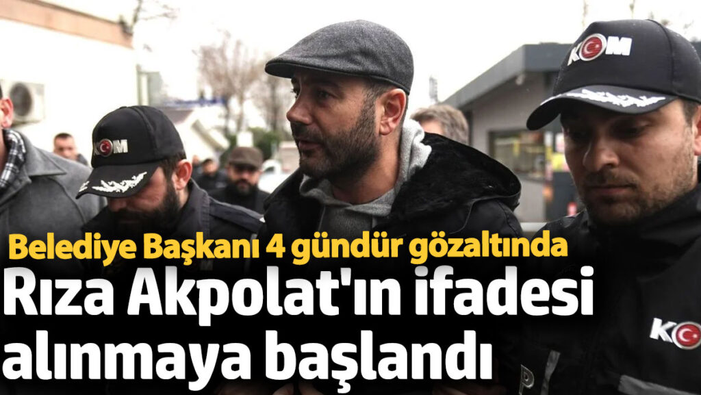besiktas belediye baskani riza akpolatin ifadesi alinmaya baslandi 4 gundur gozaltindaydi G1BUClLh