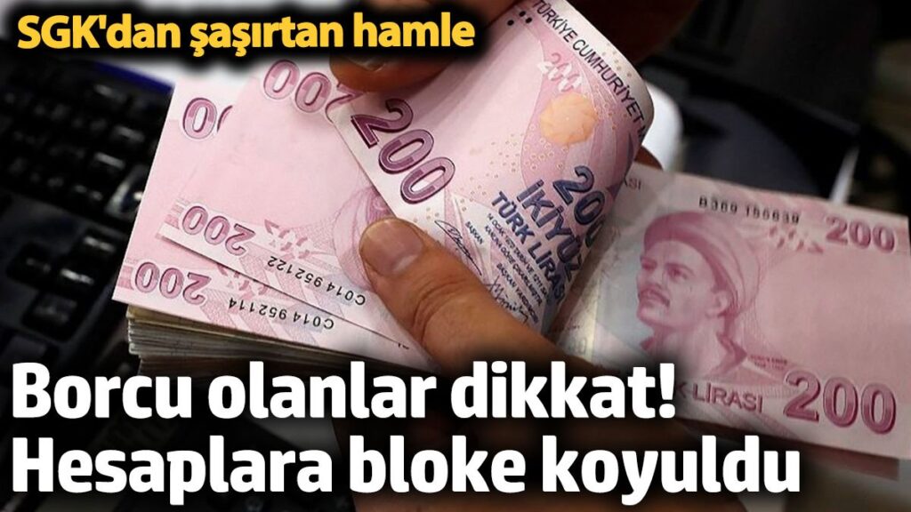 borcu olanlar dikkat sgk banka hesaplarina bloke koydu FUuXzaNm