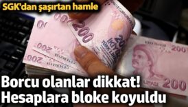borcu olanlar dikkat sgk banka hesaplarina bloke koydu FUuXzaNm