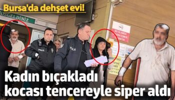 bursada dehset evi kadin bicakladi kocasi tencereyle siper aldi FVYgZWaM