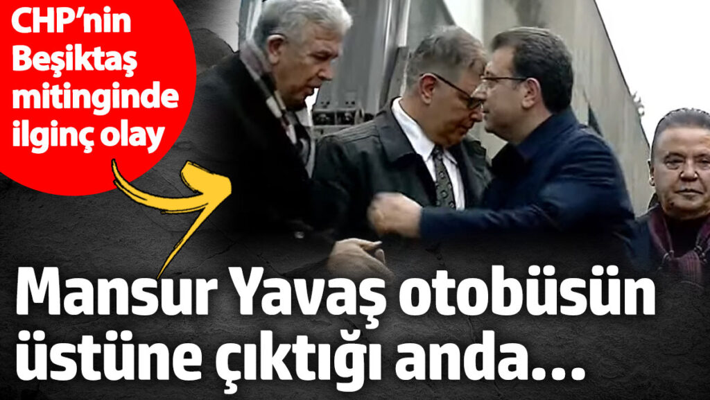 chpnin besiktas mitinginde ilginc olay mansur yavas otobusun ustune ciktigi anda efTj7JbN