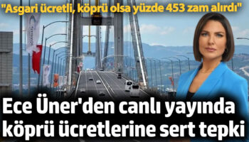 ece unerden koprulerin zam oranlarina sert tepki mAVKxwHH