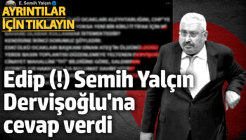 edip semih yalcin iyi parti genel baskani dervisogluna cevap verdi dUVAMnMb