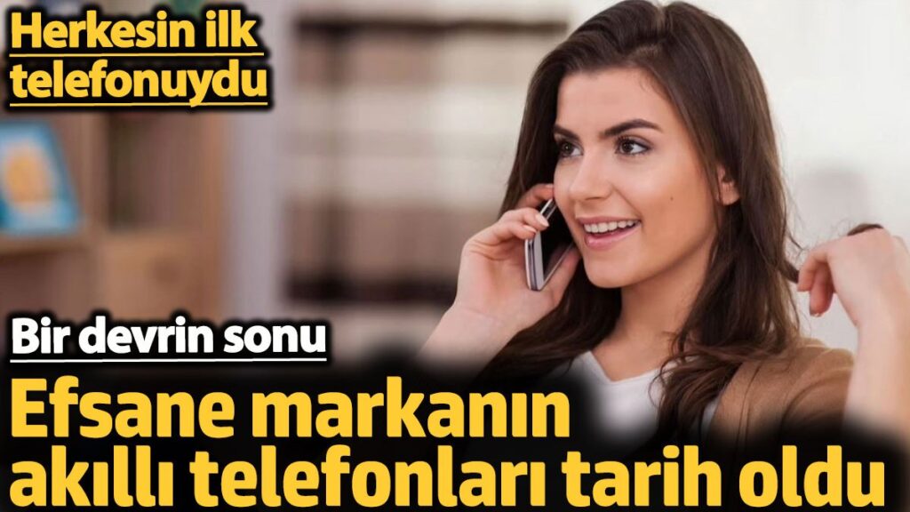 efsane markanin akilli telefonlari tarih oldu herkesin ilk telefonuydu bir devrin sonu 1dW1LVYS