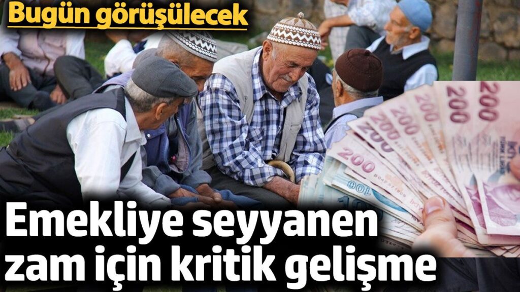 emekliye seyyanen zam icin kritik gelisme bugun gorusulecek rxBlOWnP