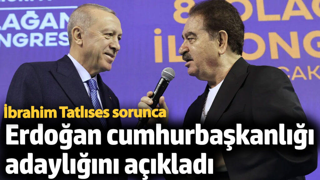 erdogan cumhurbaskanligi adayligini acikladi ibrahim tatlises sordu c8rK854I