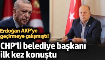 erdoganin akpye gecirmeye calistigi chpli belediye baskanindan flas aciklama 99fw5LRB