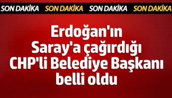 erdoganin saraya cagirdigi chpli belediye baskani belli oldu Umv5ENPE