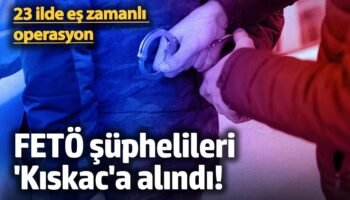 feto suphelileri kiskaca alindi 23 ilde es zamanli operasyon 39Pw7Ftm