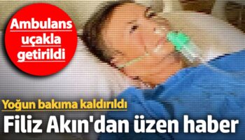 filiz akindan uzen haber ambulans ucakla hastaneye getirildiyogun bakima alindi WjliDVIF