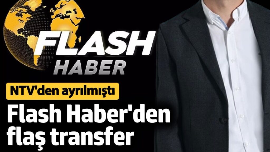 flash haberden flas transfer ntvden ayrilmisti TlDivDHu