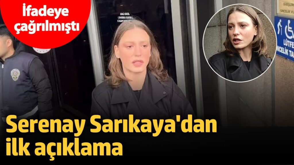 ifadeye cagrilmisti serenay sarikayadan ilk aciklama MzzPibbn