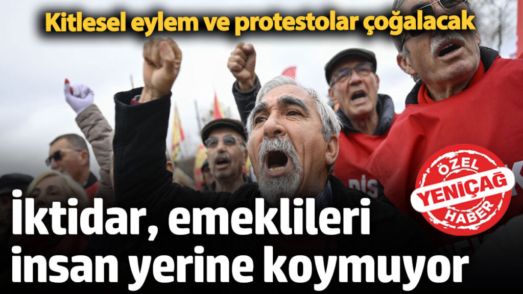 iktidar emeklileri insan yerine koymuyor kitlesel eylem ve protestolar cogalacak c5WLhF7t