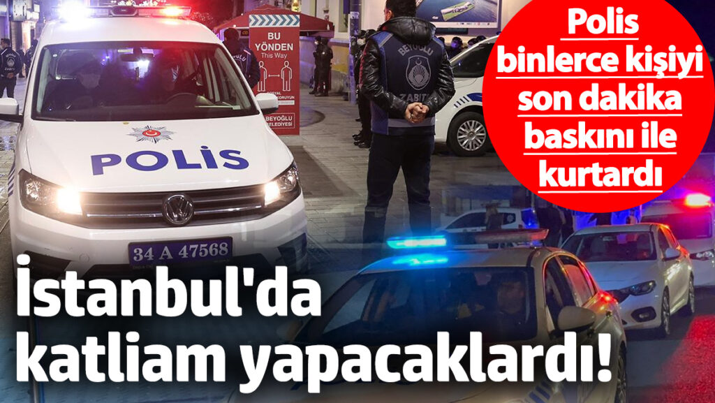 istanbulda katliam yapacaklardi polis binlerce kisiyi son dakika baskini ile kurtardi nXZH1VdM