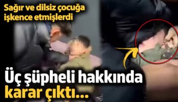 istanbulda sagir ve dilsiz cocuga iskence etmislerdi karar aciklandi wwlshJpw