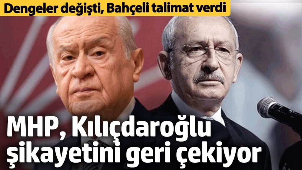 mhp kilicdaroglu hakkindaki sikayeti geri cekiyor dengeler degisti bahceliden talimat geldi zrVZ6X4N