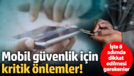 mobil guvenlik icin kritik onlemler iste sekiz adimda dikkat edilmesi gerekenler 8bTfWV1E