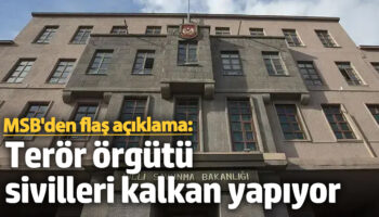 msbden flas aciklama teror orgutu sivilleri kalkan yapiyor jDKFRIv2