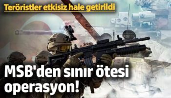 msbden sinir otesi operasyon teroristler etkisiz hale getirildi qVDaiOED